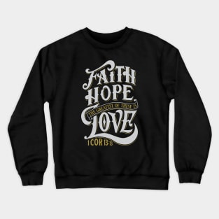 Faith Hope Love: Special Edition Crewneck Sweatshirt